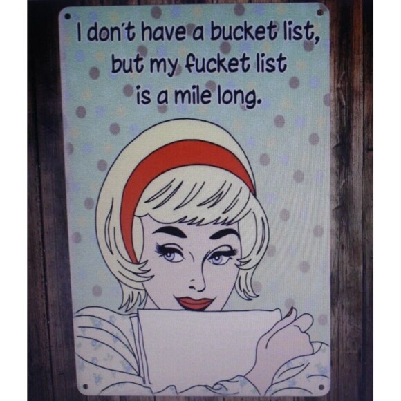 I Don't Have A Bucket List...Metal Sign Humor Home Decor She Shed Gift NIP - Picture 1 of 5